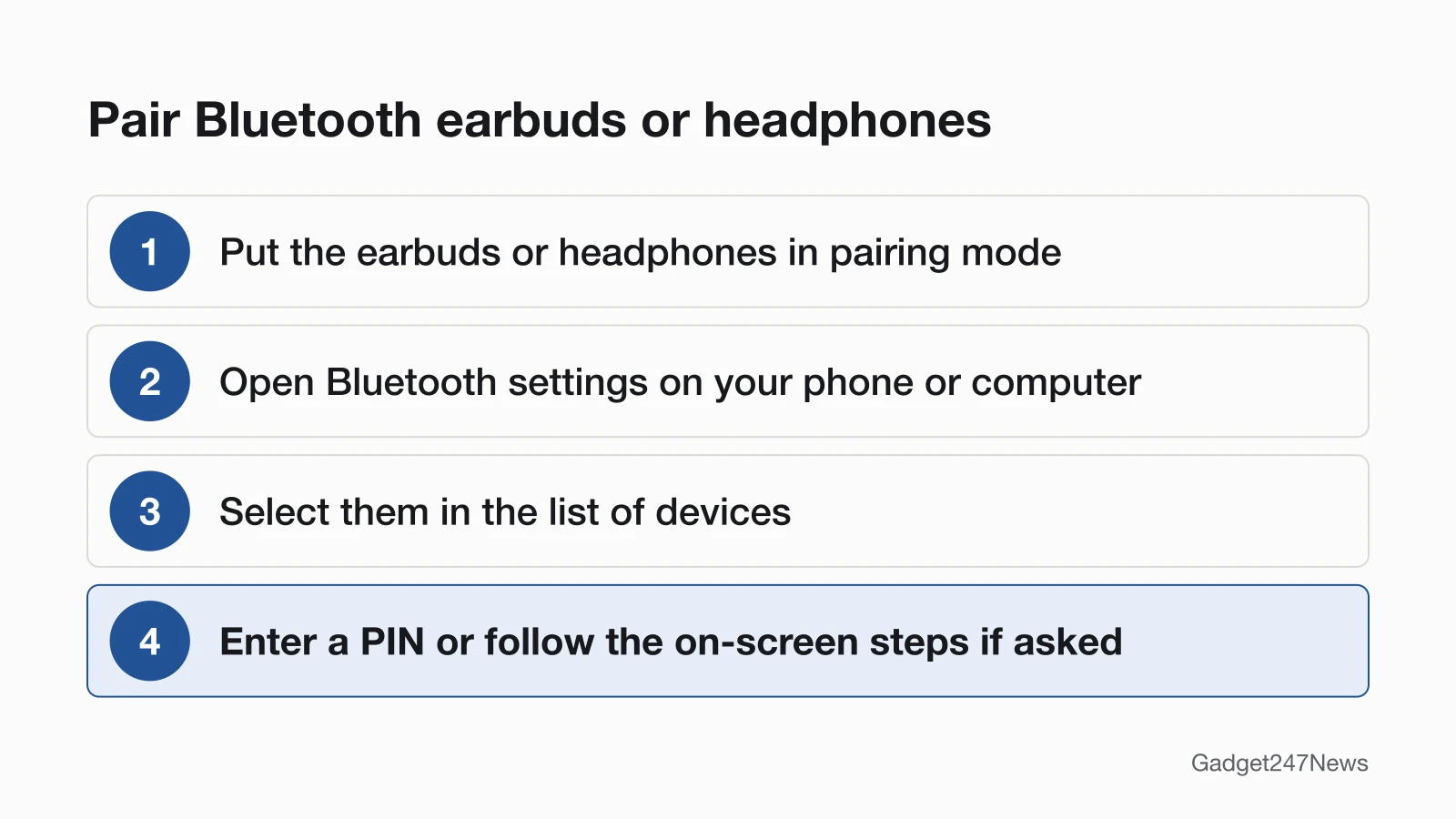 Four numbered steps: put the earbuds or headphones in pairing mode, open Bluetooth settings on your phone or computer, select them in the list of devices, then enter a PIN or follow the on-screen steps if asked.