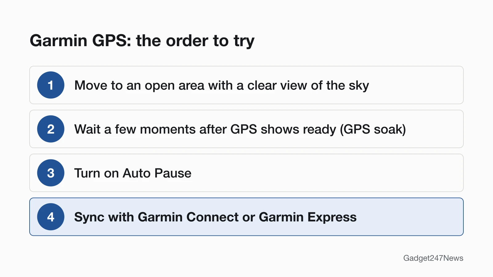 Four steps in order: move to an open area with a clear view of the sky, wait a few moments after GPS shows ready, turn on Auto Pause, then sync with Garmin Connect or Garmin Express.